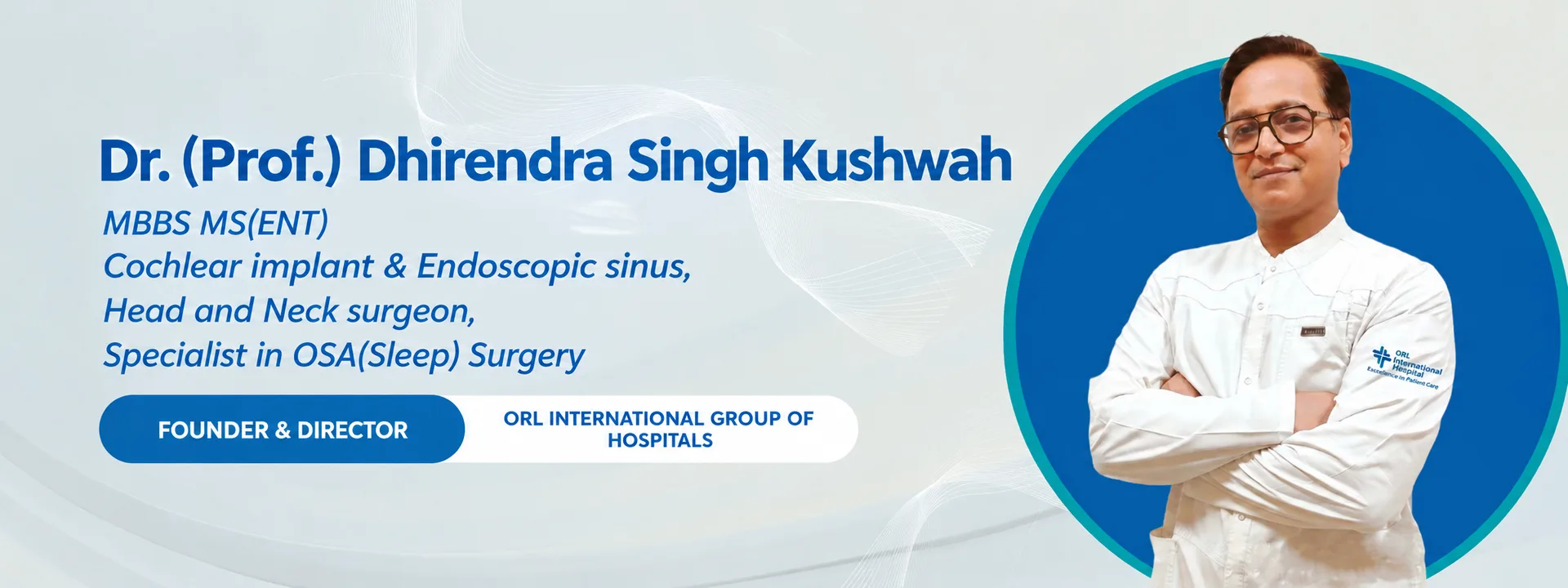 Dr. (Prof.) Dhirendra Singh Kushwah - Senior ENT Surgeon